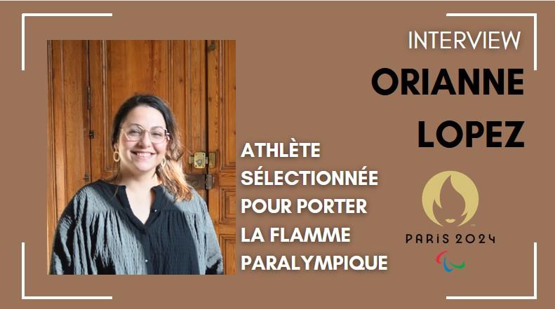 [INTERVIEW] Orianne Lopez - Slctionne pour porter la flamme paralympique